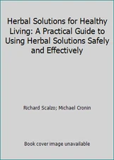 Herbal Solutions for Healthy Living: A Practical Guide to Using Herbal...