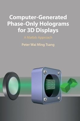 Computer-Generated Phase-Only Holograms for 3D Displays by Pe... - 9781108427333