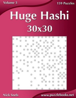 Huge Hashi 30x30 - Easy to Hard - Volume 3 - 159 Logic Puzzles by Nick Snels (En