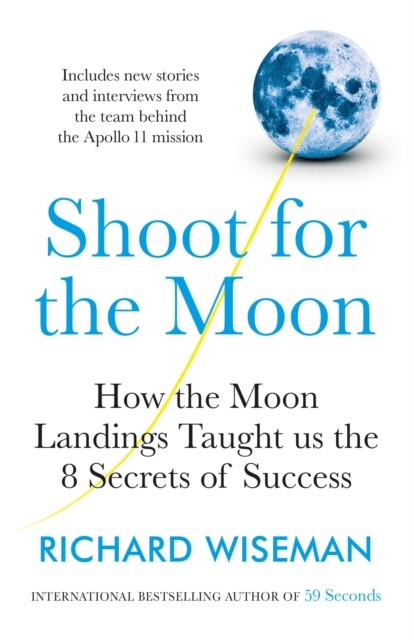 Shoot For The Moon : How The Moon Landings Taught Us The 8 Secrets Of Success Richard Wiseman - Image 4