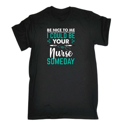 Be Nice To Me I Could Be Your Nurse Someday - Herren lustige Neuheit T-Shirt