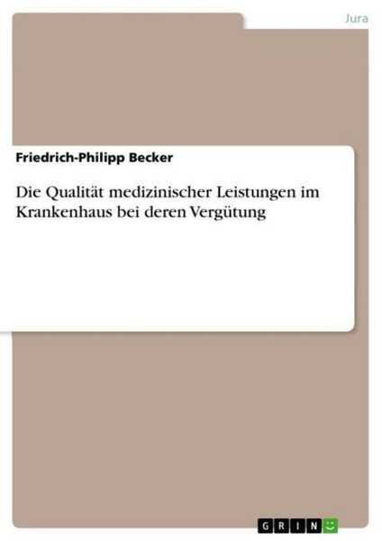 Die QualitäT Medizinischer Leistungen Im Krankenhaus Bei Deren VergüTung Friedri-image