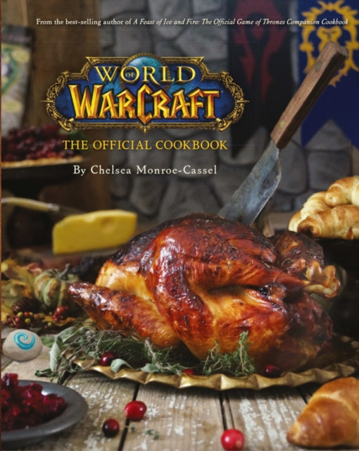 World of Warcraft the Official Cookbook by Chelsea Monroe-Cassel (Hardback Book)