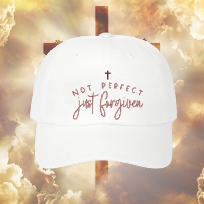 Not Perfect Just Forgiven Embroidered Classic Hat   Faith Quote Cap