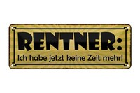 Blechschild Spruch 27X10 Cm Rentner Jetzt Habe Keine Zeit Deko Schild Tin Sign