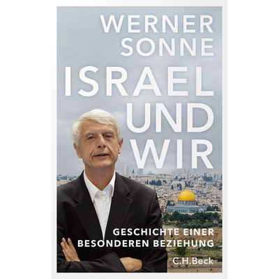 Israel und wir: Geschichte einer besonderen Beziehung Werner Sonne - Bild 1 von 4