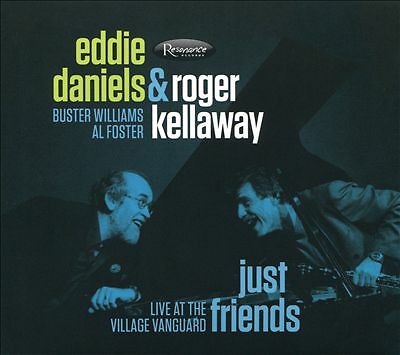 Just Friends: Live at the Village Vanguard by Eddie Daniels/Roger Kellaway. -