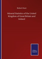 Mineral Statistics Of The United Kingdom Of Great Britain And Ireland Robert Hun