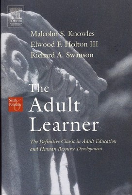 The Adult Learner: The Definitive Classic In Adult Education And Human Resou...