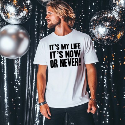 Its My Life Now Or Never T-Shirt Personalised Fancy Dress Party Weekend Bon Jovi