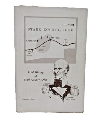 Brief History of Stark County, Ohio by Edward T. Heald 1963 first edition book