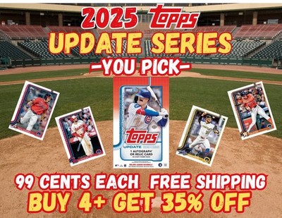 2025 Topps UPDATE Series You Pick COMPLETE YOUR SET #1-200   Buy 4+= 35% OFF