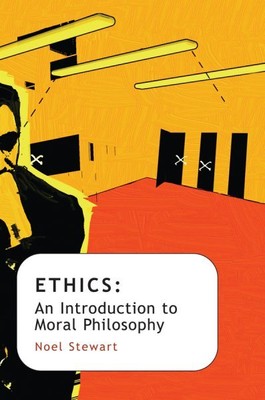 Ethics : An Introduction to Moral Philosophy, Paperback by Stewart, Noel, Bra...