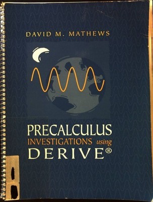 Precalculus Investigations Using Derive; Mathews, David M.: