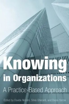 Knowing in Organizations: A Practice-Based Approach | A Practice-Based Approach