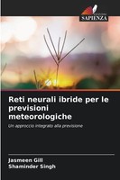 Jasmeen Gill (U. A.) | Reti Neurali Ibride Per Le Previsioni Meteorologiche