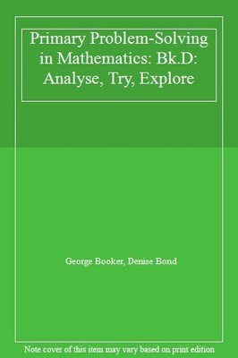 Primary Problem-Solving in Mathematics: Bk.D: Analyse, Try, Expl
