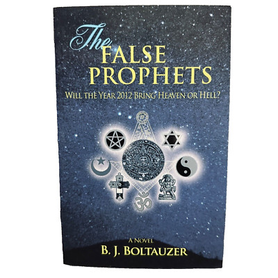 The False Prophets By B. J. Boltauzer Paperback Book Mayan Prophecy Spirituality