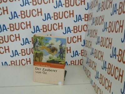 Der Zauberer von Oz. Lyman Frank Baum. Aus dem Amerikan. von Freya Stephan-Kühn.
