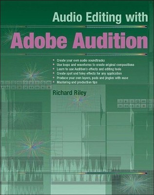 Audio Editing with Adobe Audition by Richard Riley 1870775945 FREE Shipping