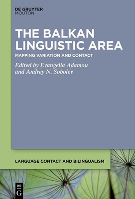The Balkan Linguistic Area | Mapping Variation and Contact | Adamou (u. a.)