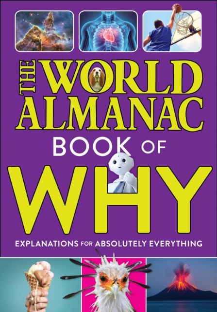 The World Almanac Book of Why: Explanations for  by World Almanac Kids™ HARDBACK
