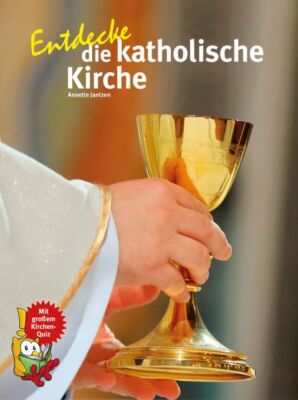 Annette Jantzen / Entdecke die katholische Kirche