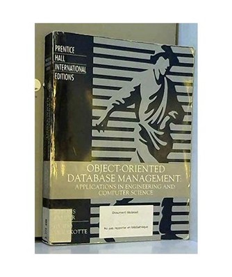 Object-Oriented Database Management: Applications in Engineering and Computer Sc