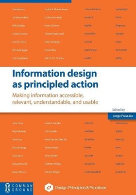 Information design as principled action: Making information accessible, relevant