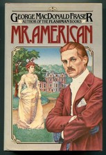George MacDonald FRASER / Mr American 1st Edition 1981