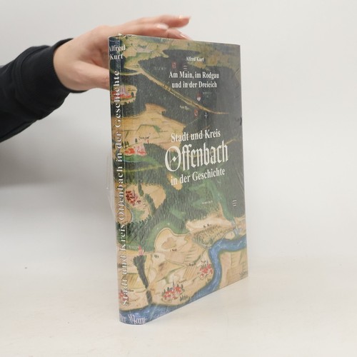 Stadt und Kreis Offenbach in der Geschichte | Alfred Kurt