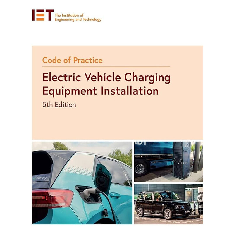 IET Code of Practice for Electrical Vehicle Charging Equipment Installation 5...