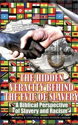 The Hidden Veracity Behind the Evil of Slavery (Paperback or Softback)