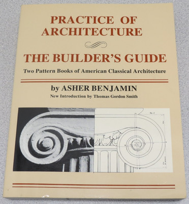 Practice of Architecture : The Builder's Guide by Asher Benjamin - paperback