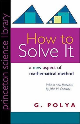 How to Solve It. A New Aspect of Mathematical Buch Princeton University Press