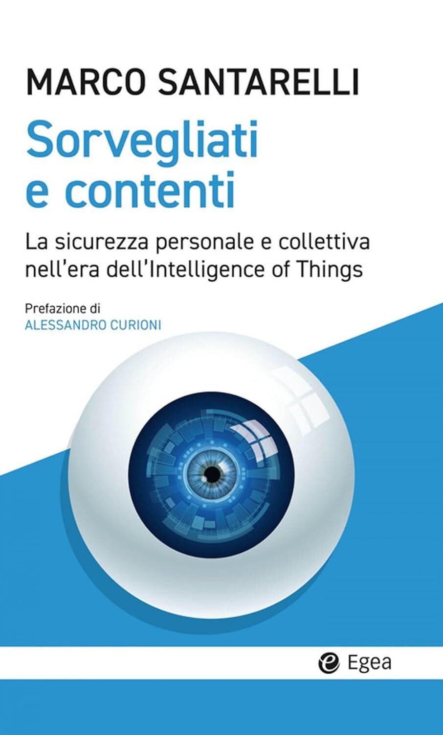 9788823839601 Sorvegliati e contenti. La sicurezza personale e c...nce of Things