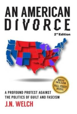 An American Divorce: A Profound Protest Against The Politics Of Guilt And - GOOD