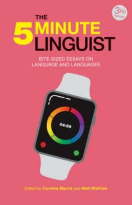 The 5-Minute Linguist: Bite-sized Essays on Language and Languages, Walt Wolfram