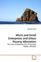 Micro And Small Enterprises And Urban Poverty Alleviation Daniel W. Elfeta Buch