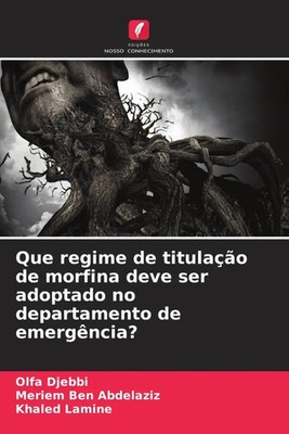 Olfa Djebbi (u. a.) | Que regime de titulação de morfina deve ser adoptado no...