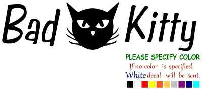 BAD KITTY adhesive Vinyl Decal Sticker Car Truck window Various Sizes