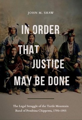 In Order That Justice May Be Done: The Legal Struggle of the Turtle Mountain Ban