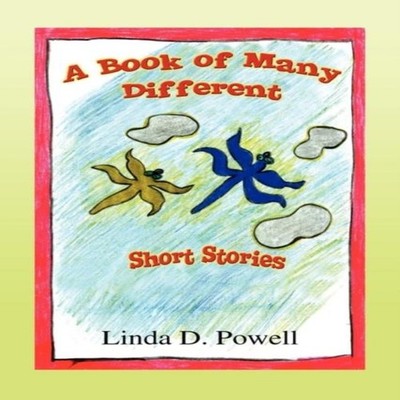 A Book of Many Different Short Stories Linda D. Powell Paperback