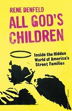 All God's Children: Inside the Dark a..., Denfeld, Rene