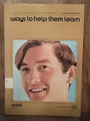 Ways to Help Them Learn Adult H. Norman Wright ICL Regal Books Christian Educati