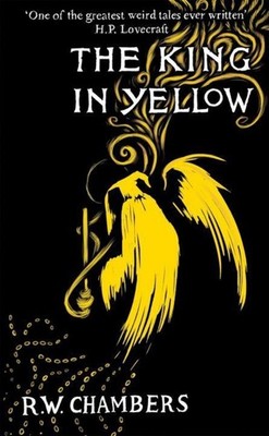 The King in Yellow An Early Classic of the Weird Fiction Genre