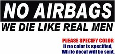 No Airbags We Die Like Real Men Graphic Die Cut decal sticker Car Truck Boat 8"