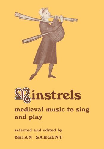 Minstrels Medieval Music to Sing and Play Sargent Paperback 9780521201667