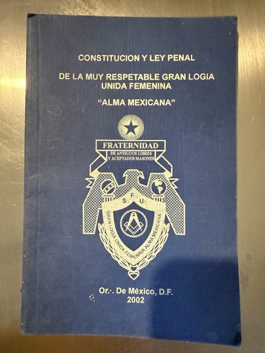 Constitution maçonnique et droit pénal Gran Logia Unida Femenina Alma Mexicana 2002 - Photo 1/2