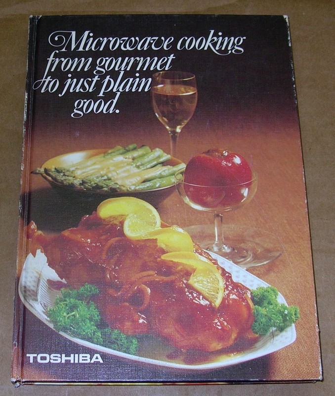 Microwave Cooking From Gourmet To Just Plan Good, By Toshiba, 196 Pages Hard Cov